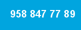 958 847 77 89